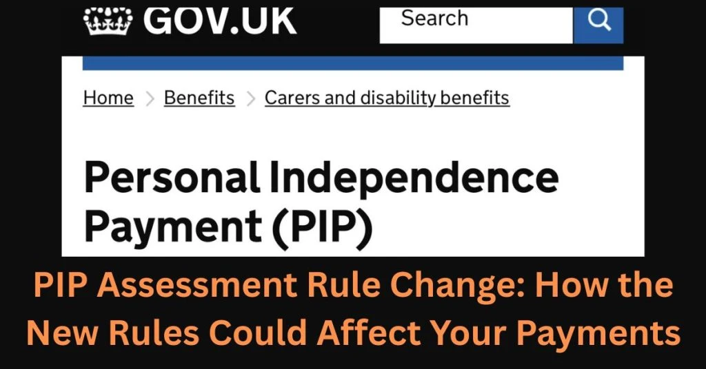 PIP Assessment Rule Change: How the New Rules Could Affect Your Payments